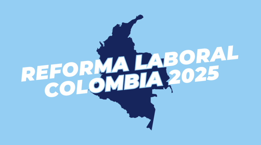 Reforma Laboral Colombia 2025