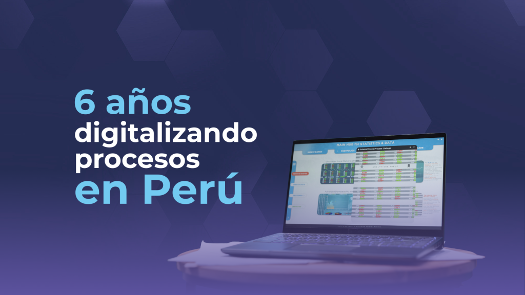 6 años digitalizando procesos en Perú